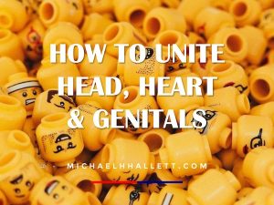 MHH How to Unite Head, Heart & Genitals