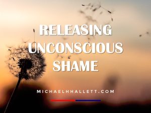 MHH Releasing Unconscious Shame